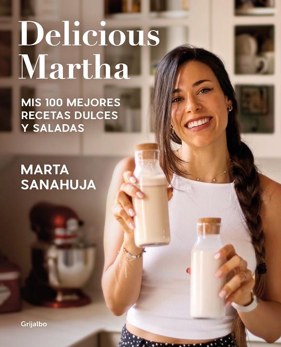 DELICIOUS MARTHA. MIS 100 MEJORES RECETAS DULCES Y SALADAS | 9788418055461 | SANAHUJA, MARTA