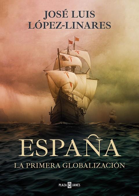 ESPAÑA. LA PRIMERA GLOBALIZACIÓN | 9788401030277 | LÓPEZ LINARES, JOSÉ LUIS