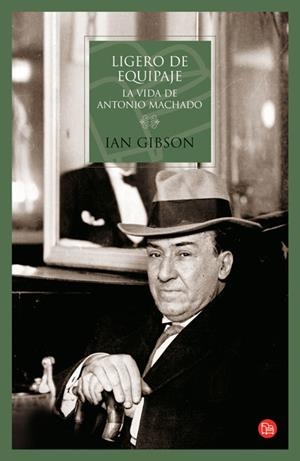 LIGERO DE EQUIPAJE.LA VIDA DE ANTONIO MACHADO | 9788466320351 | GIBSON, IAN