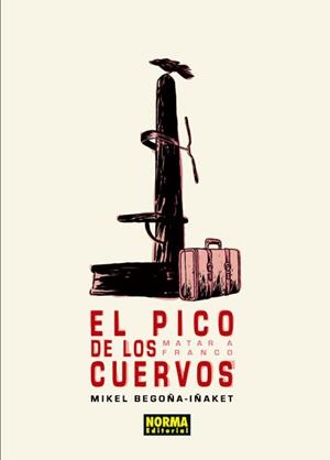PICO DE LOS CUERVOS. MATAR A FRANCO | 9788467912005 | BEGOÑA, MIKEL/IÑAKET