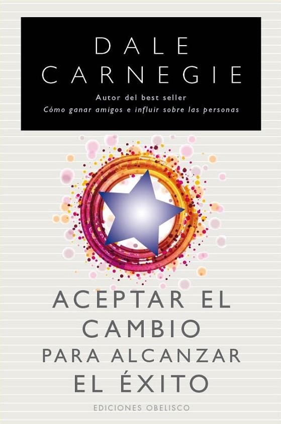 ACEPTAR EL CAMBIO PARA ALCANZAR EL ÉXITO | 9788497779890 | CARNEGIE, DALE