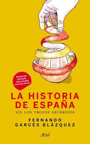 HISTORIA DE ESPAÑA SIN LOS TROZOS ABURRIDOS | 9788434409972 | GARCES BLAZQUEZ, FERNANDO