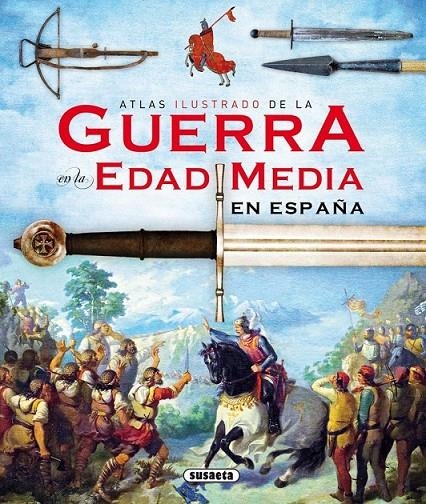 ATLAS ILUSTRADO DE LA GUERRA EN LA EDAD MEDIA EN ESPAÑA | 9788467727975 | SÁEZ ABAD, RUBÉN