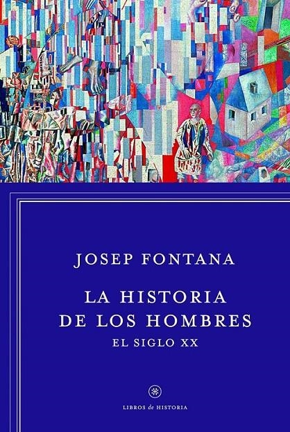 HISTORIA DE LOS HOMBRES: EL SIGLO XX | 9788498926392 | FONTANA LÁZARO