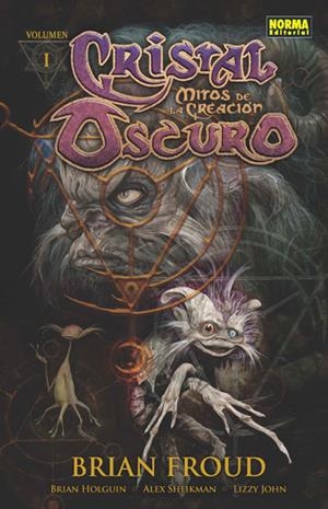 CRISTAL OSCURO: MITOS DE LA CREACIÓN 1 | 9788467913781 | FROUD, BRIAN/HOLGUIN, BRIAN/SHEIKMAN, ALEX/LIZZY, JOHN