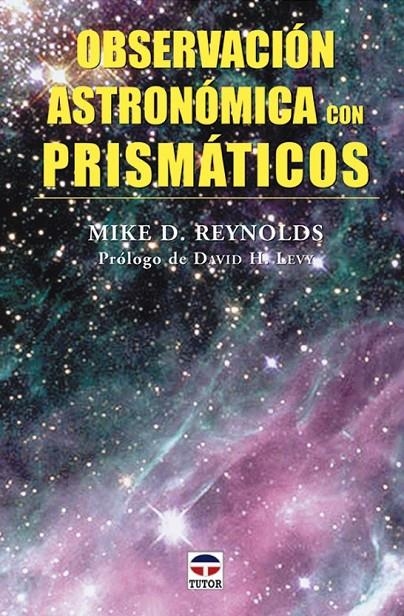 OBSERVACIÓN ASTRONÓMICA CON PRISMÁTICOS | 9788479026080 | REYNOLDS, DR. MIKE