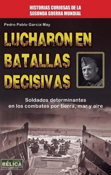 LUCHARON EN BATALLAS DECISIVAS | 9788499173306 | GARCÍA MAY, PEDRO PABLO