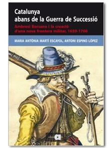 CATALUNYA ABANS DE LA GUERRA DE SUCCESSIÓ | 9788492542871 | MARTÍ ESCAYOL, MARIA ANTÒNIA/ESPINO LÓPEZ, ANTONI