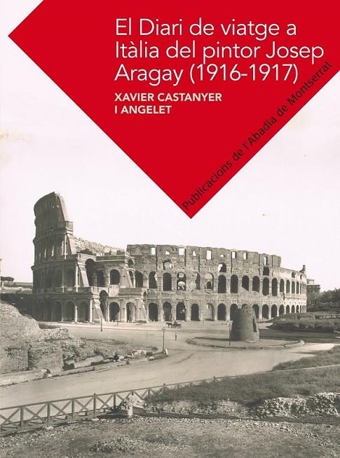 DIARI DE VIATGE A ITÀLIA DE JOSEP ARAGAY (1916-1917) | 9788498836400 | CASTANYER I ANGELET, XAVIER