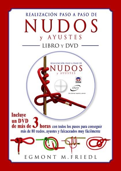 REALIZACIÓN PASO A PASO DE NUDOS Y AYUSTES. LIBRO Y DVD | 9788479029180 | FRIEDL, EGMOND M.