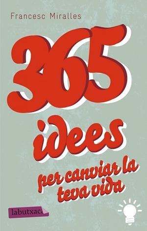 365 IDEES PER CANVIAR LA TEVA VIDA | 9788499307831 | MIRALLES CONTIJOCH, FRANCESC (1968- )