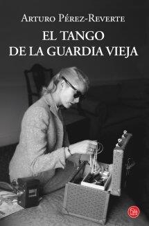 TANGO DE LA GUARDIA VIEJA (BOLSILLO) | 9788466327541 | PÉREZ-REVERTE, ARTURO