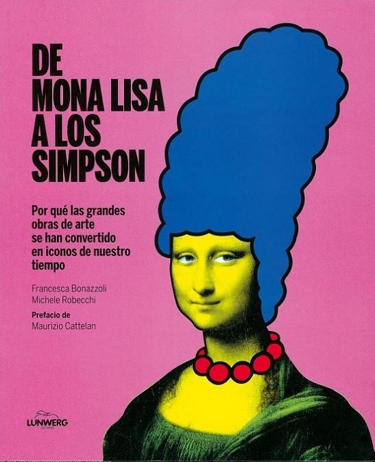 DE MONA LISA A LOS SIMPSON | 9788415888093 | BONAZZOLI, F./MAURIZIO CATTELAN/MICHELE ROBECCHI