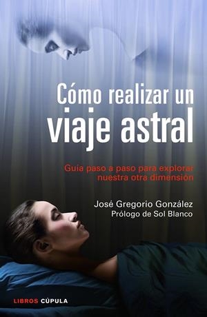 CÓMO REALIZAR UN VIAJE ASTRAL | 9788448018719 | GREGORIO GONZÁLEZ,JOSE