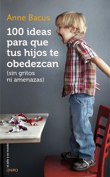 100 IDEAS PARA QUE TUS HIJOS TE OBEDEZCAN (SIN GRITOS NI AMENAZAS) | 9788497547543 | BACUS,ANNE