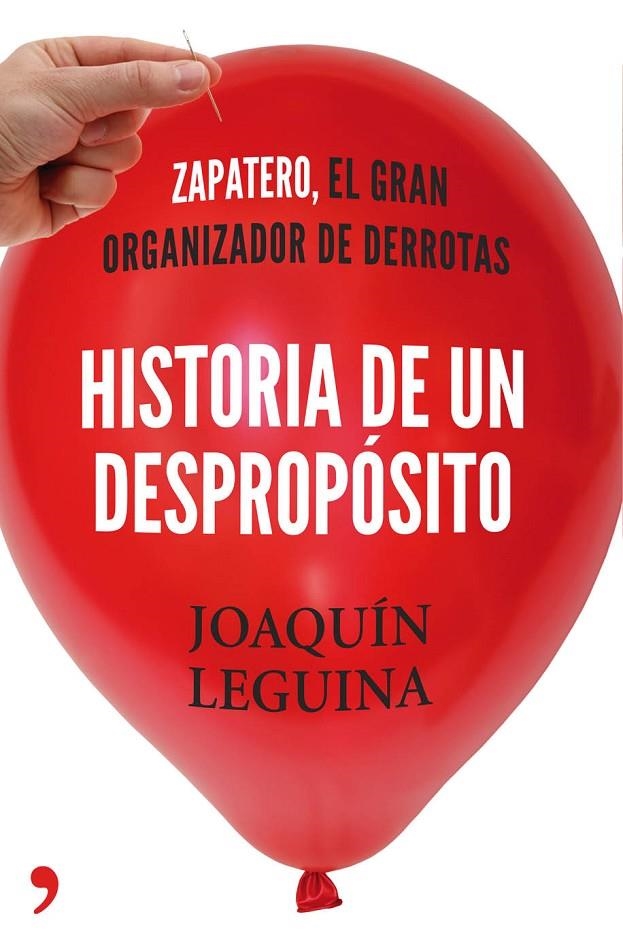 HISTORIA DE UN DESPROPÓSITO | 9788499983714 | LEGUINA, JOAQUIN
