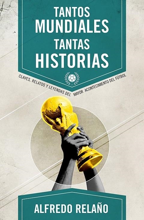 TANTOS MUNDIALES, TANTAS HISTORIAS | 9788415242666 | RELAÑO, ALFREDO