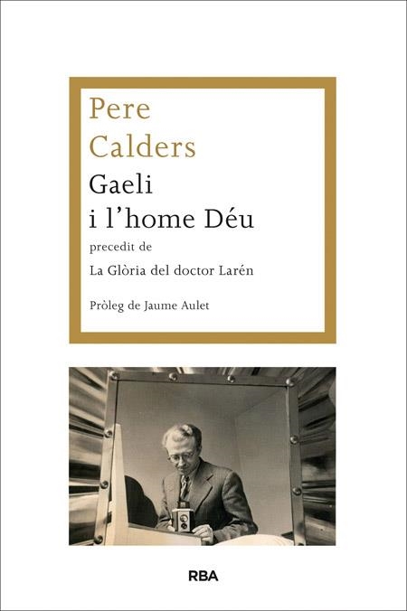 GAELI I L'HOME DÉU PRECEDIT DE LA GLÒRIA DEL DOCTOR LARÉN | 9788482646787 | CALDERS ROSSINYOL, PERE