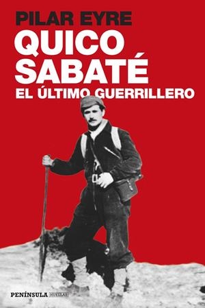 QUICO SABATÉ, EL ÚLTIMO GUERRILLERO | 9788499422923 | EYRE,PILAR