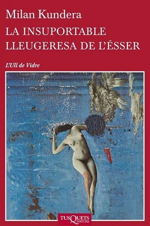 INSUPORTABLE LLEUGERESA DE L'ÉSSER | 9788483838648 | KUNDERA, MILAM