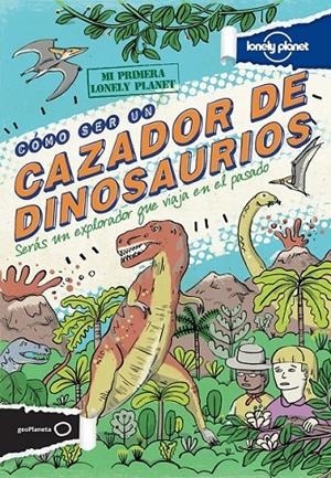 CÓMO SER UN CAZADOR DE DINOSAURIOS | 9788408122890 | SCOTT FORBES