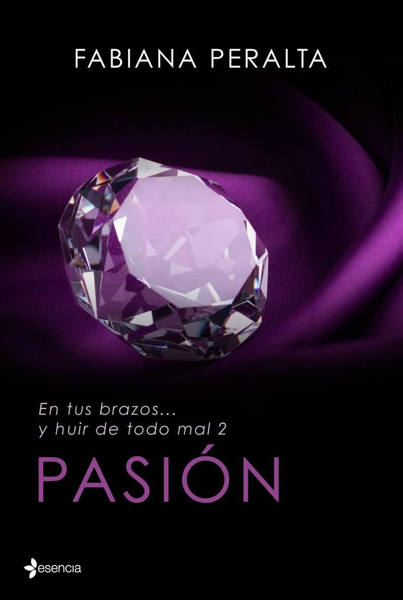 EN TUS BRAZOS... Y HUIR DE TODO MAL, II. PASIÓN | 9788408125617 | PERALTA,FABIANA