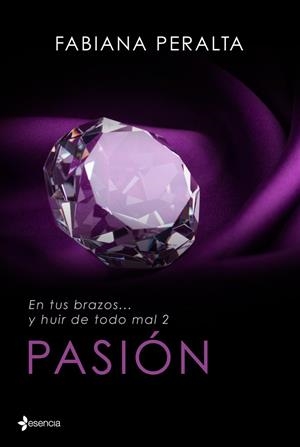 EN TUS BRAZOS... Y HUIR DE TODO MAL, II. PASIÓN | 9788408125617 | PERALTA,FABIANA
