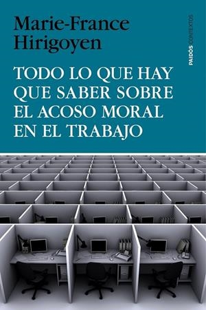 TODO LO QUE HAY QUE SABER SOBRE EL ACOSO MORAL EN EL TRABAJO | 9788449330155 | HIRIGOYEN,MARIE-FRANCE