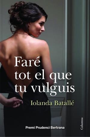 FARÉ TOT EL QUE TU VULGUIS | 9788466418034 | BATALLÉ PRATS, IOLANDA
