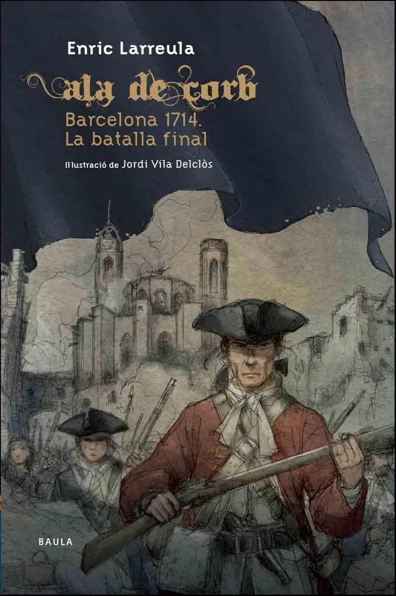 ALA DE CORB BARCELONA 1714. LA BATALLA FINAL | 9788447927364 | LARREULA I VIDAL, ENRIC