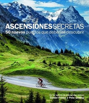 ASCENSIONES SECRETAS. 50 NUEVOS PUERTOS QUE DEBERÍAS DESCUBRIR | 9788415888109 | GODING, PETER