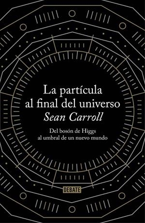 PARTÍCULA AL FINAL DEL UNIVERSO | 9788499922997 | CARROLL , SEAN