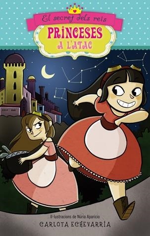PRINCESES A L' ATACL SECRET DELS REIS | 9788424653323 | ECHEVARRÍA, CARLOTA