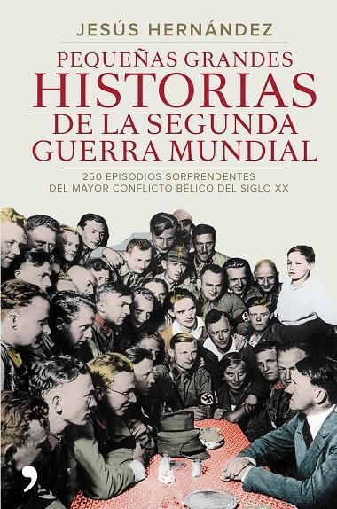 PEQUEÑAS GRANDES HISTORIAS DE LA SEGUNDA GUERRA MUNDIAL | 9788499984919 | HERNÁNDEZ, JESUS