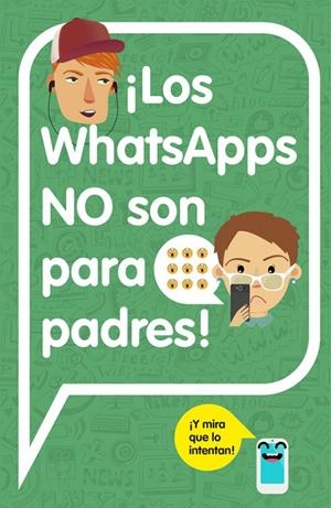 WHATSAPPS NO SON PARA PADRES! | 9788420482262 | ALFAGUARA