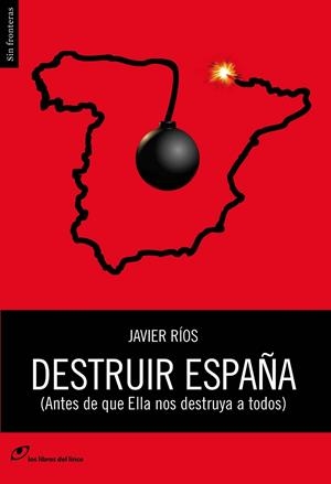 DESTRUIR ESPAÑA | 9788415070382 | RIOS, JAVIER