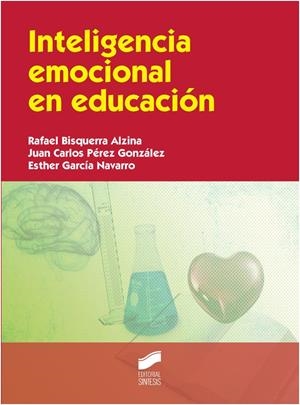 INTELIGENCIA EMOCIONAL EN EDUCACIÓN | 9788490770788 | BISQUERRA ALZINA, RAFAEL/PÉREZ GONZÁLEZ, JUAN CARLOS/GARCÍA NAVARRO, ESTHER