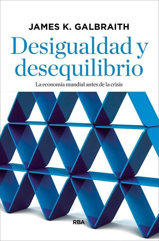 DESIGUALDAD Y DESEQUILIBRIO | 9788490067536 | GALBRAITH , JAMES K.