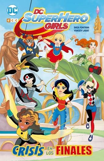 DC SUPER HERO GIRLS: CRISIS DE LOS FINALES | 9788416901005 | FONTANA, SHEA