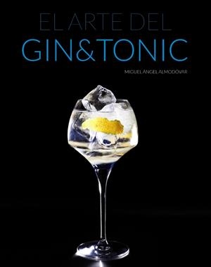 ARTE DEL GIN TONIC | 9788441535282 | ALMODÓVAR, MIGUEL ÁNGEL