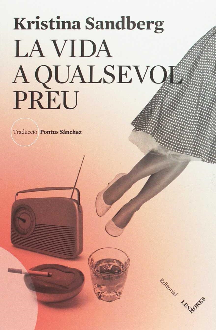 VIDA A QUALSEVOL PREU | 9788494677519 | SANDBERG, KRISTINA