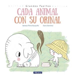 CADA ANIMAL CON SU ORINAL (GRANDES PASITOS. ÁLBUM ILUSTRADO) | 9788448849757 | PEREZ, VANESA