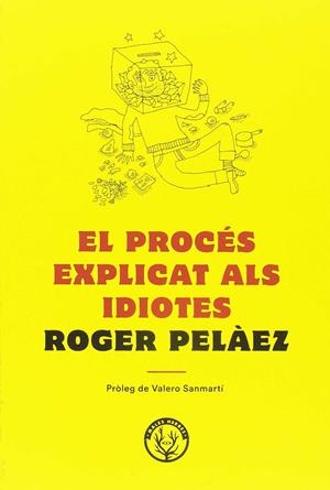 PROCÉS EXPLICAT ALS IDIOTES | 9788494780042 | PELÁEZ VIÑAS, ROGER