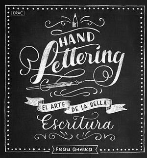 HANDLETTERING. EL ARTE DE LA BELLA ESCRITURA | 9788498745917 | ANNIKA, FRAU
