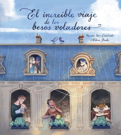 INCREÍBLE VIAJE DE LOS BESOS VOLADORES | 9788448851675 | PRADO, ALDARA/CUADRADO, MARIA INÉS