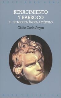 RENACIMIENTO Y BARROCO 2 : DE MIGUEL ANGEL A TIEP | 9788476002445 | ARGAN, GIULIO CARLO
