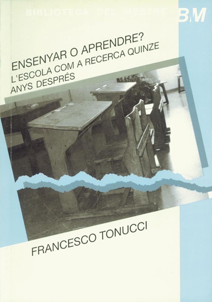 ENSENYAR O APRENDRE? : L'ESCOLA COM A RECERCA QUI | 9788478270330 | Tonucci, Francesco