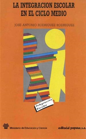 INTEGRACION ESCOLAR EN EL CICLO MEDIO, LA | 9788486524524 | RODRIGUEZ, JOSE ANTONIO
