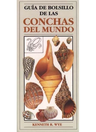 GUIA DE BOLSILLO DE LAS CONCHAS DEL MUNDO | 9788428209601 | WYE, KENNETH R.