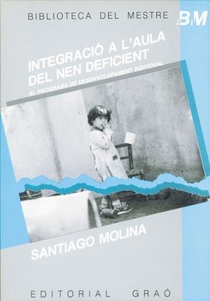 INTEGRACIO A L`AULA DEL NEN DEFICIENT | 9788485729692 | MOLINA, SANTIAGO